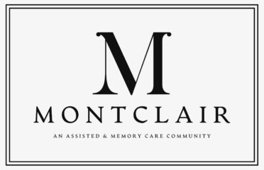 MONTCLAIR SENIOR LIVING and MEMORY CARE
